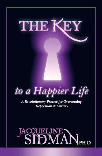 THE KEY to a Happier Life Jacqueline Sidman, Ph.D.